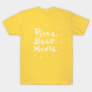 Pizza. Beer. Movie. T-Shirt